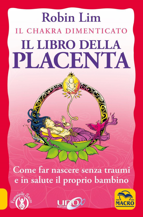 17277930886323-libroillibrodellaplacentailchakradimenticatocomefarnasceresenzatraumieinsaluteilpropriobambinoeditoremacroedizionianno2020