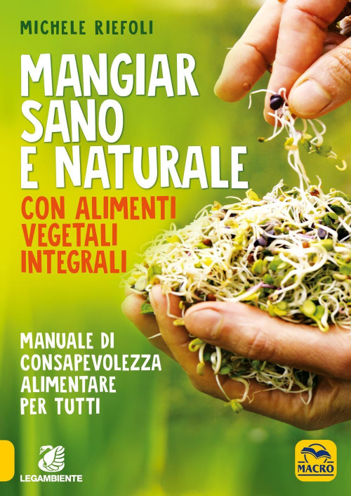 17277931301657-libromangiarsanoenaturaleconalimentivegetalieintegralimanualediconsapevolezzaalimentarepertuttieditoremacroedizionianno2020