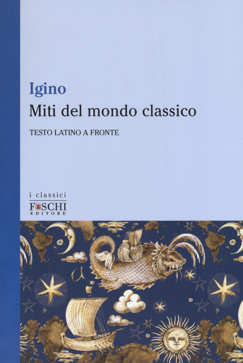 17277936964398-libromitidelmondoclassicotestolatinoafronteeditorefoschisantarcangeloanno2018