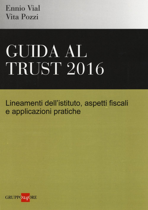 17277937007142-librogudiaaltrust2016lineamentidellistitutoaspettifiscalieapplicazionipraticheeditoreilsole24oreanno2016