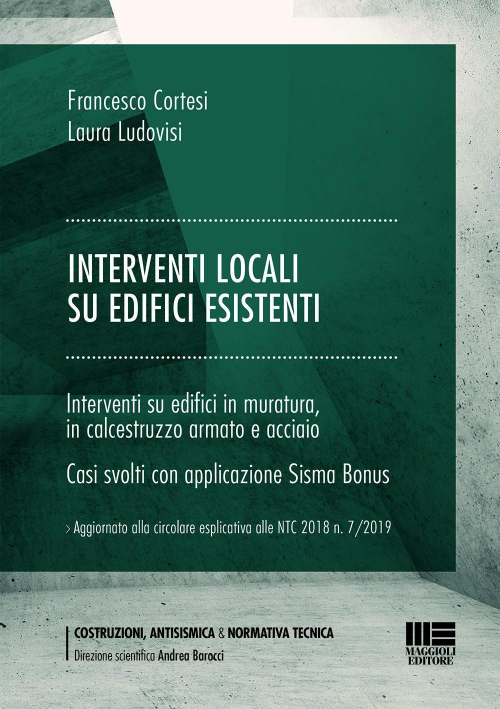 17277942925387-librointerventilocalisuedificiesistentiinterventisuedificiinmuraturaincalcestruzzoarmatoeacciaiocasisvolticonapplicazionesismabonuseditoremaggiolieditoreanno2019