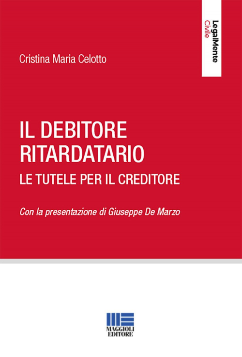 17277943179484-libroildebitoreritardatarioletuteleperilcreditoreeditoremaggiolieditoreanno2019