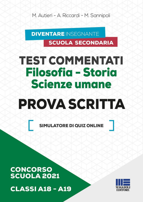 17277947949708-libroconcorsoscuola2021testcommentatifilosofiastoriascienzeumaneprovascrittaclassia18a19consoftwaredisimulazioneeditoremaggiolieditoreanno2021