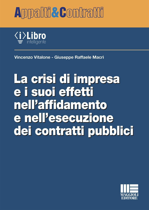 17277949925623-librolacrisidiimpresaeisuoieffettinellaffidamentoenellesecuzionedeicontrattipubblicieditoremaggiolieditoreanno2021
