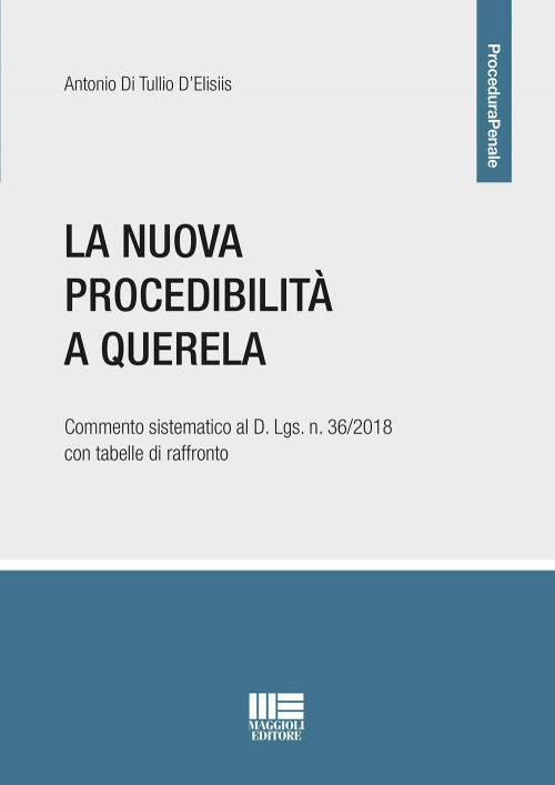 17277955516216-librolanuovaprocedibilitaaquerelacommentosistematicoaldlgsn362018contabellediraffrontoeditoremaggiolieditoreanno2018