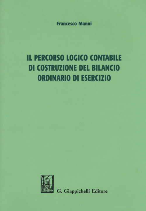 1727796698181-libroilpercorsologicocontabiledicostruzionedelbilancioordinariodiesercizioeditoregiappichellianno2018