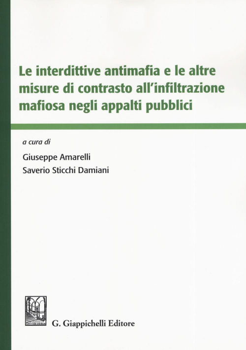 17277971003604-libroleinterdittiveantimafiaelealtremisuredicontrastoallinfiltrazionemafiosanegliappaltipubblicieditoregiappichellianno2019