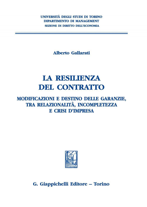 17277972072303-librolaresilienzadelcontrattomodificazioniedestinodellegaranzietrarelazionalitaincompletezzaecrisidimpresaeditoregiappichellianno2020
