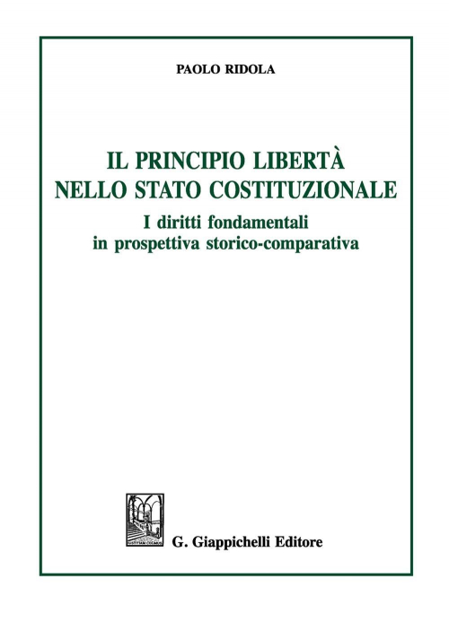 1727797519754-libroilprincipiolibertanellostatocostituzionaleidirittifondamentaliinprospettivastoricocomparativaeditoregiappichellianno2018