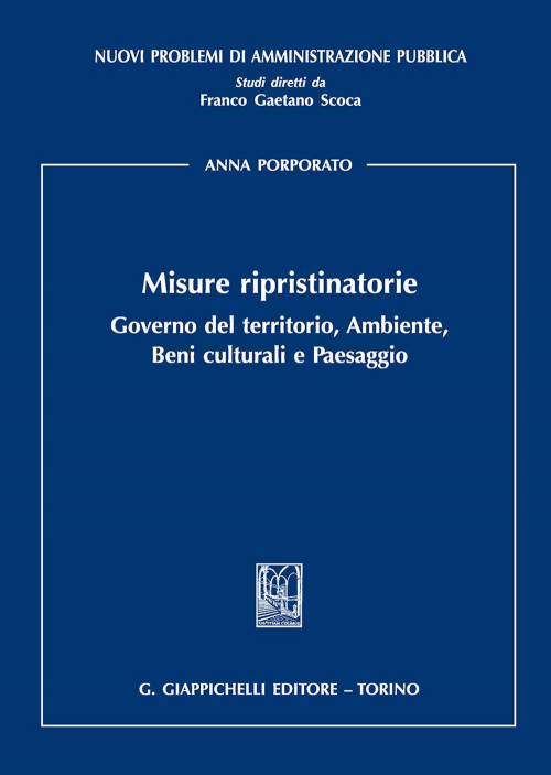 17277975735082-libromisureripristinatoriegovernodelterritorioambientebeniculturaliepaesaggioeditoregiappichellianno2018