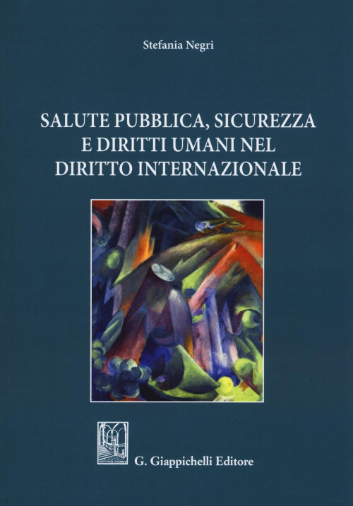 17277975859396-librosalutepubblicasicurezzaedirittiumanineldirittointernazionaleeditoregiappichellianno2018