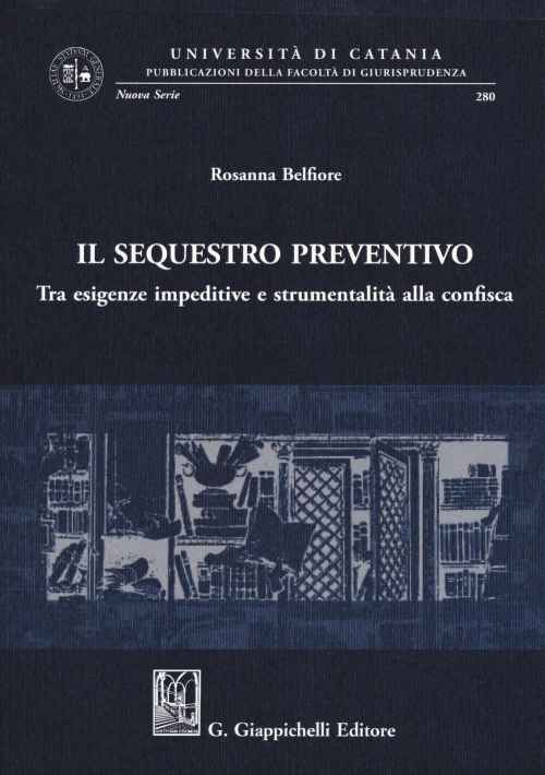 17277976444122-libroilsequestropreventivotraesigenzeimpeditiveestrumentalitaallaconfiscaeditoregiappichellianno2019