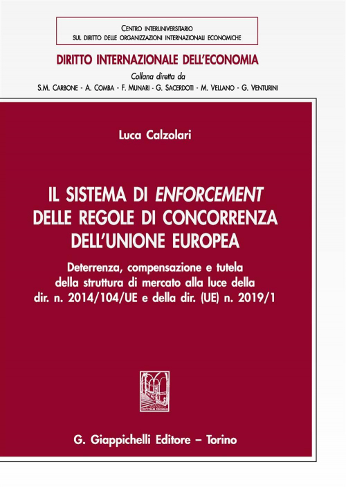 17277976704444-libroilsistemadienforcementdelleregolediconcorrenzadellunioneeuropeadeterrenzacompensazioneetuteladellastrutturadimercatoallalucedelladirn2014104ueedelladiruen20191editoregiappichellianno2019