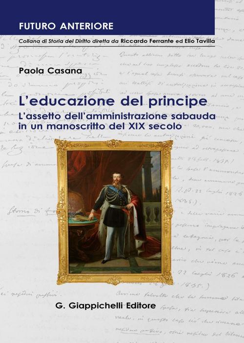 17277977235428-libroleducazionedelprincipelassettodellamministrazionesabaudainunmanoscrittodelxixsecoloeditoregiappichellianno2020