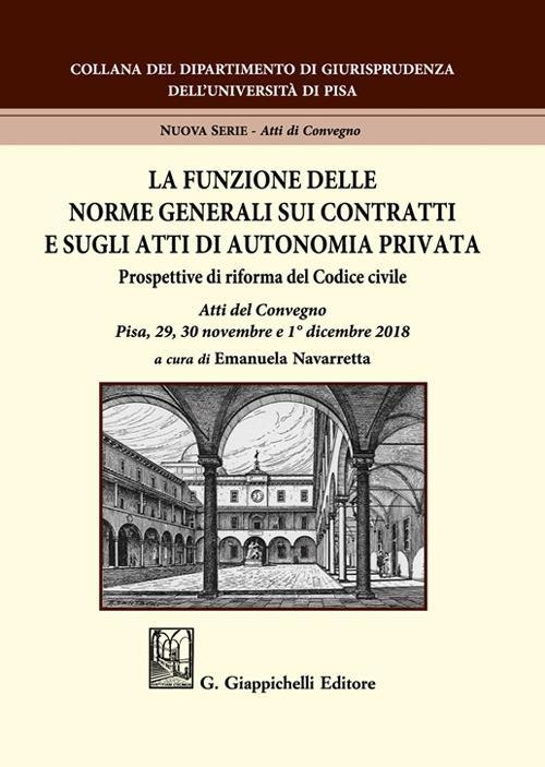 17277980254024-librolafunzionedellenormegeneralisuicontrattiesugliattidiautonomiaprivataprospettivediriformadelcodicecivileattidelconvegnopisa2930novembree1dicembre2018editoregiappichellianno2021