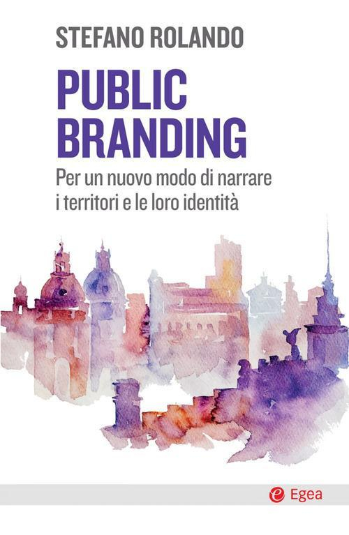 17277988474513-libropublicbrandingperunnuovomododinarrareiterritorieleloroidentitaeditoreegeaanno2021