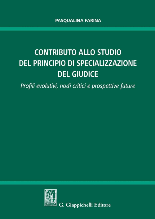 17277993301637-librocontributoallostudiodellaspecializzazionedelgiudiceprofilievolutivinodicriticieprospettivefutureeditoregiappichellianno2020