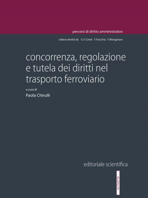 17277996506306-libroconcorrenzaregolazioneetuteladeidirittineltrasportoferroviarioeditoreeditorialescientificaanno2016