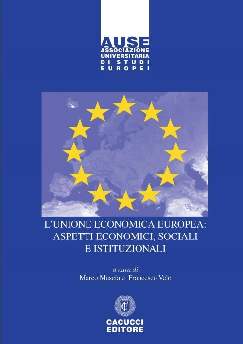 1727799869015-librolunioneeconomicaeuropeaaspettieconomicisocialieistituzionalieditorecacuccianno2016