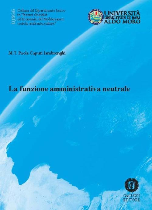 17277998870942-librolafunzioneamministrativaneutraleeditorecacuccianno2017