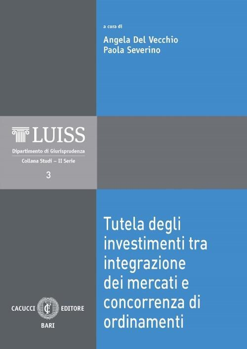 17277998897646-librotuteladegliinvestimentitraintegrazionedeimercatieconcorrenzadiordinamentieditorecacuccianno2016