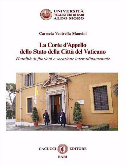 17277999789786-librolacortedappellodellostatodellacittadelvaticanopluralitadifunzionievocazioneinterordinamentaleeditorecacuccianno2020
