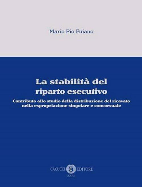 17278000048556-librolastabilitadelripartoesecutivocontributoallostudiodelladistribuzionedelricavatonellaespropriazionesingolareeconcorsualeeditorecacuccianno2020