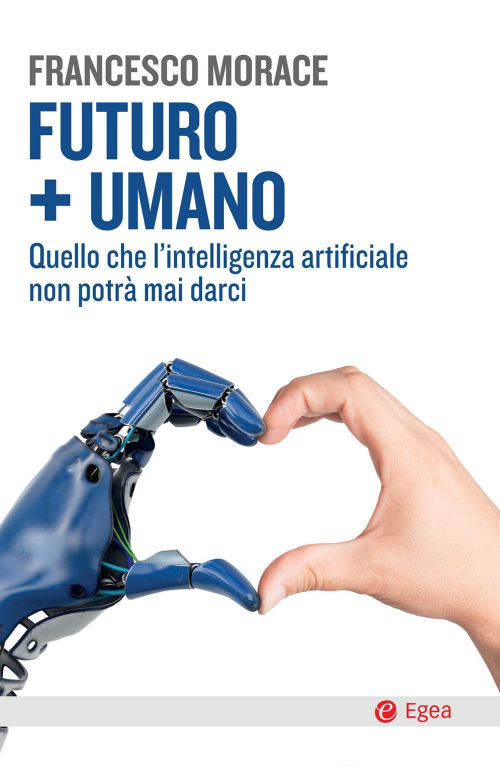 17278002033087-librofuturoumanoquellochelintelligenzaartificialenonpotramaidarcieditoreegeaanno2018