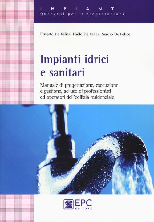 17278002611725-libroimpiantiidriciesanitarimanualediprogettazioneesecuzioneegestioneadusodiprofessionistiedoperatoridellediliziaresidenzialeeditoreepcanno2015