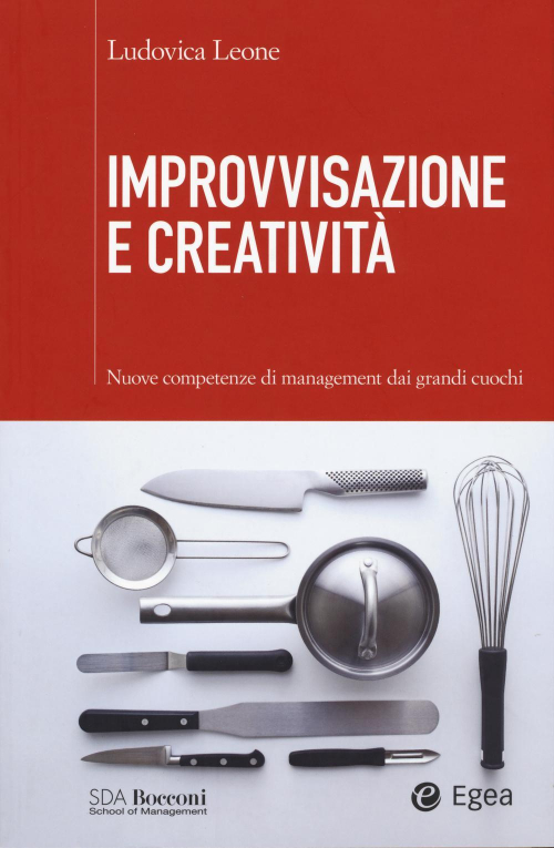 17278002902245-libroimprovvisazioneecreativitanuovecompetenzedimanagementdaigrandicuochieditoreegeaanno2015
