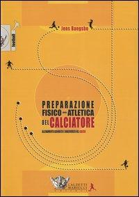 17278006040203-librolapreparazionefisicoatleticadelcalciatoreallenamentoaerobicoeanaerobiconelcalcioeditorecalzettimariuccianno2006