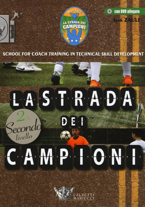 17278008202709-librolastradadeicampionischoolforcoachtrainingintechnicalskilldevelopmentsecondolivellocondvdeditorecalzettimariuccianno2015