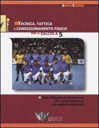 17278008943547-librotecnicatatticaecondizionamentofisicoperilcalcioa5metodointegralediallenamentoperilprecampionatoelastagioneagonisticaeditorecalzettimariuccianno2004