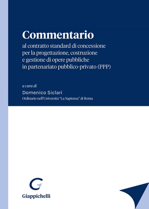 17278009667152-librocommentarioalcontrattostandarddiconcessioneperlaprogettazionecostruzioneegestionedioperepubblicheinpartenariatopubblicoprivatopppeditoregiappichellianno2021