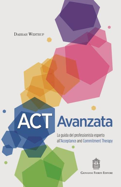 17278009770518-libroactavanzatalaguidadelprofessionistaespertoallacceptanceandcommitmenttherapyeditoregiovannifioritieditoreanno2020