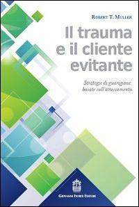 17278015709168-libroiltraumaeilclienteevitantestrategiediguarigionebasatesullattaccamentoeditoregiovannifioritieditoreanno2016