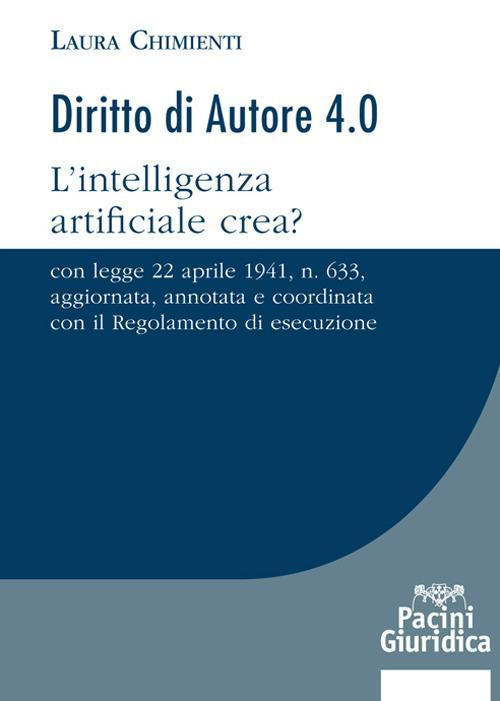 17278021462919-librodirittodautore40lintelligenzaartificialecreaconlegge22aprile1941n633aggiornataannotataecoordinataconilregolamentodiesecuzioneeditorepacinigiuridicaanno2020