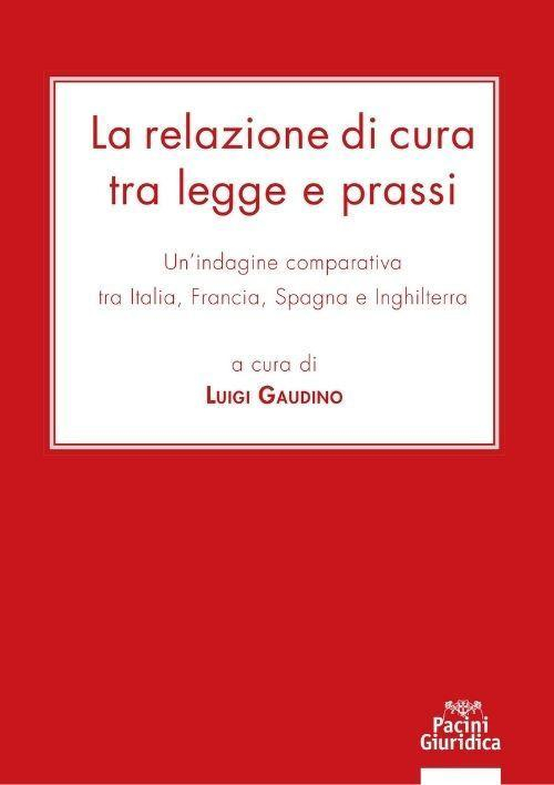17278022544396-librolarelazionedicuratraleggeeprassiunindaginecomparativatraitaliafranciaspagnaeinghilterraeditorepacinigiuridicaanno2021