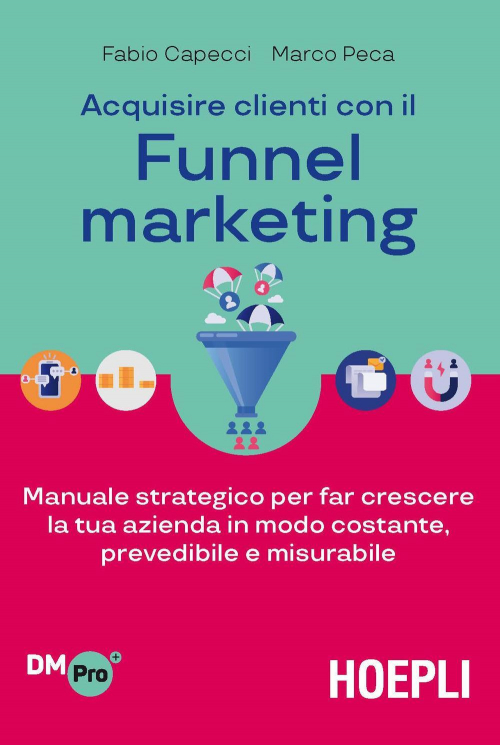 17278029185527-libroacquisireclienticonilfunnelmarketingmanualestrategicoperfarcrescerelatuaaziendainmodocostanteprevedibileemisurabileeditorehoeplianno2021