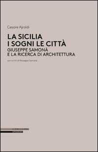 17278034911062-librolasiciliaisognilecittagiuseppesamonaelaricercadiarchitetturaeditoreilpoligrafoanno2014