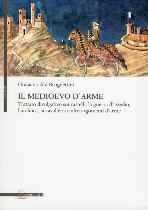 17278034949179-libroilmedioevodarmetrattatodivulgativosuicastellilaguerradassediolaraldicalacavalleriaealtriargomentidarmeeditoreilpoligrafoanno2012