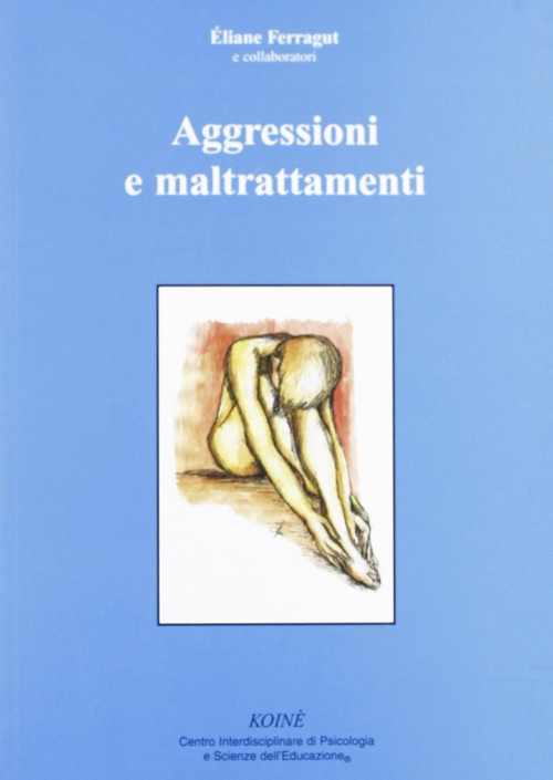 17278038155642-libroaggressioniemaltrattamentieditorekoinecentropsicologiaanno2007