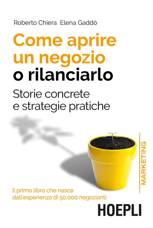 17278038784784-librocomeaprireunnegozioorilanciarlostorieconcreteestrategiepraticheeditorehoeplianno2019