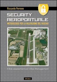 17278056074859-librosecurityaeroportualemetodologieperlavalutazionedelrischioilriskassessmentedilriskmanagementeditoreibnanno2014