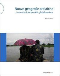 17278059823452-libronuovegeografieartistichelemostrealtempodellaglobalizzazioneeditorepostmediabooksanno2012