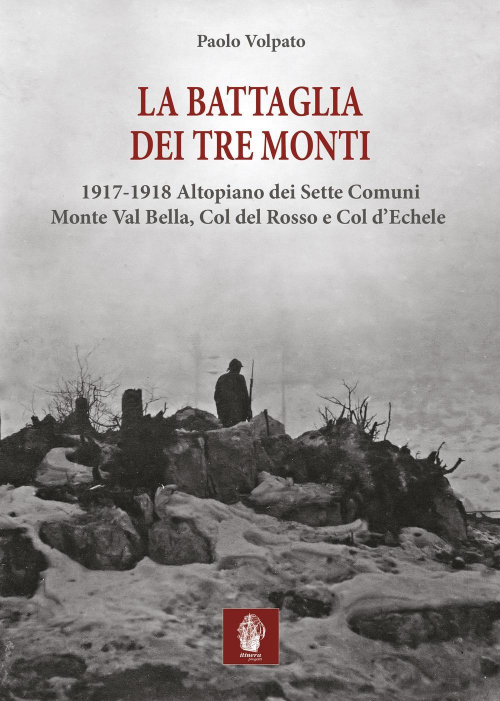 17278065168015-librolabattagliadeitremonti19171918altopianodeisettecomunimontevalbellacoldelrossoecoldecheleeditoreitineraprogettianno2021