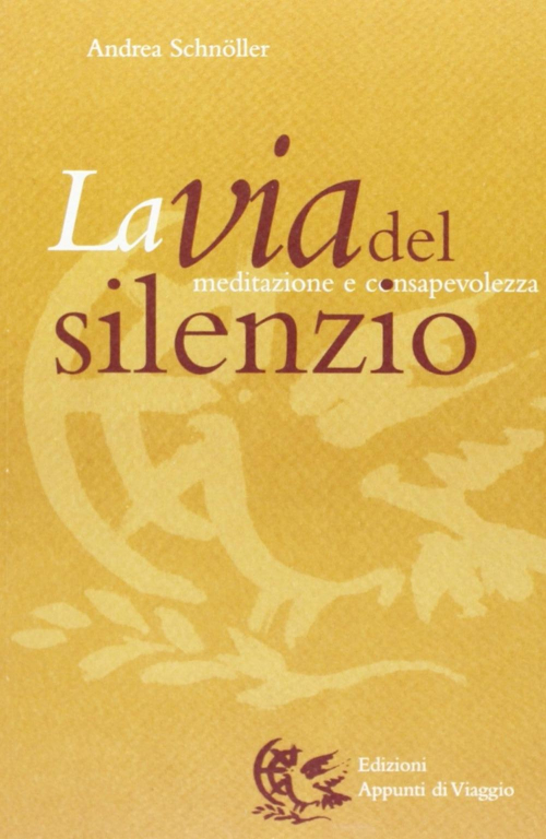17278068768524-librolaviadelsilenziomeditazioneeconsapevolezzaeditoreappuntidiviaggioanno2007