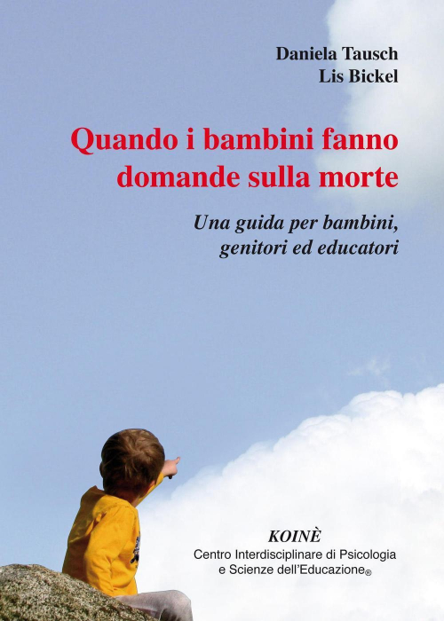 17278083690346-libroquandoibambinifannodomandesullamorteunaguidaperbambinigenitoriededucatorieditorekoinecentropsicologiaanno2016