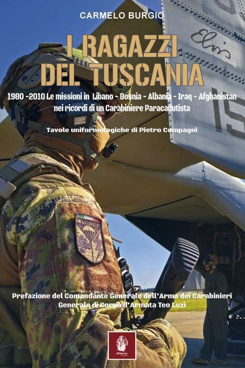17278084407667-libroiragazzideltuscania19802010lemissioniinlibanobosniaalbaniairaqafghanistanneiricordidiuncarabiniereparacadutistaeditoreitineraprogettianno2021
