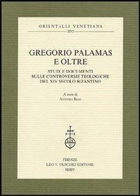 17278085465363-librogregoriopalamaseoltrestudiedocumentisullecontroversieteologichedelxivsecolobizantinoeditoreolschkianno2004